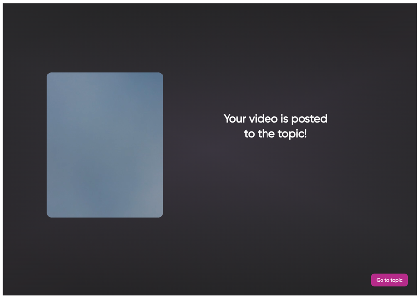 confirmation preview that says Your video is posted to the topic!