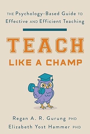 Teach Like a Champ: The Psychology-Based Guide to Effective and Efficient Teaching Book Cover