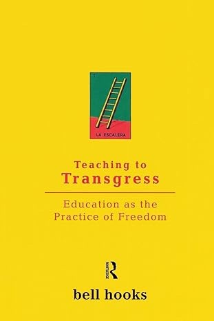 Teaching to Transgress: Education as the Practice of Freedom Book Cover