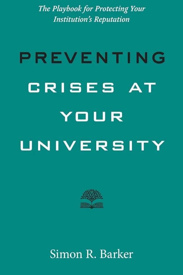 Barker, Simon R. Preventing Crises at Your University