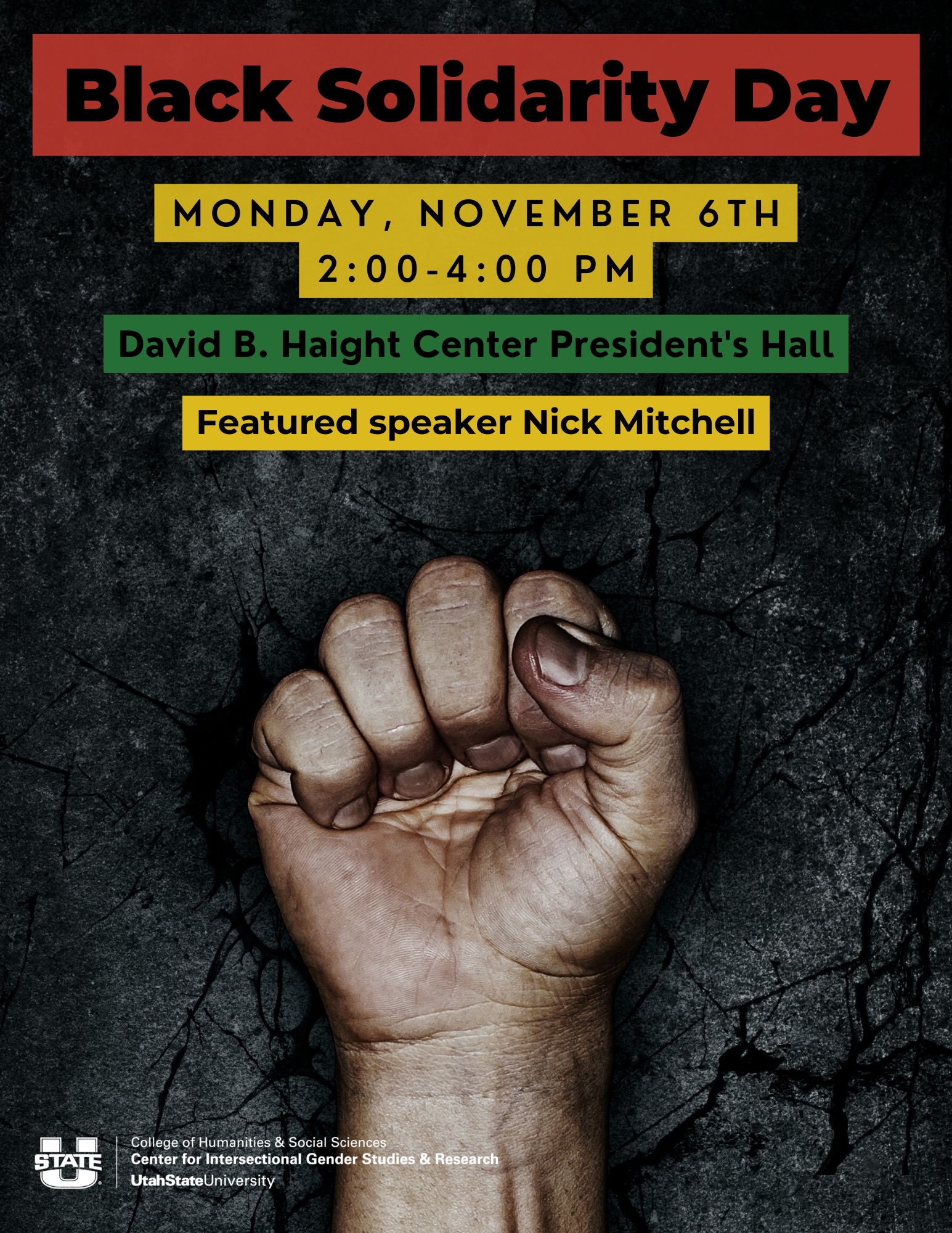 Black Solidarity Day: Monday November 6th 2-4:00pm David B. Haight Center President's Hall. Featuring speaker Nick MItchell