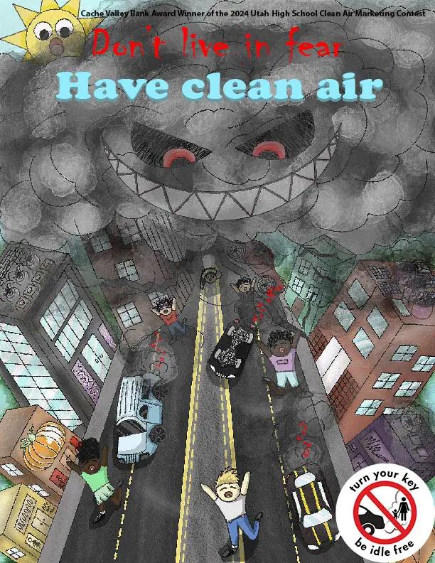 Art text reads "Don't live in fear. Have clean air." Other text reads "Cache Valley Bank Award Winner of the 2024 Utah High School Clean Air Marketing Contest." Art is of a personified cloud of smog with a scary face terrorizing the city full of people and cars.