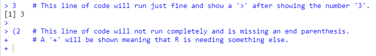 A screenshot of the R console. The first command, 3, runs successfully and returns [1] 3, followed by a new > prompt. The second command starts with (2 and is missing a closing parenthesis, so R shows a + continuation prompt on the following lines, indicating it is waiting for more input.