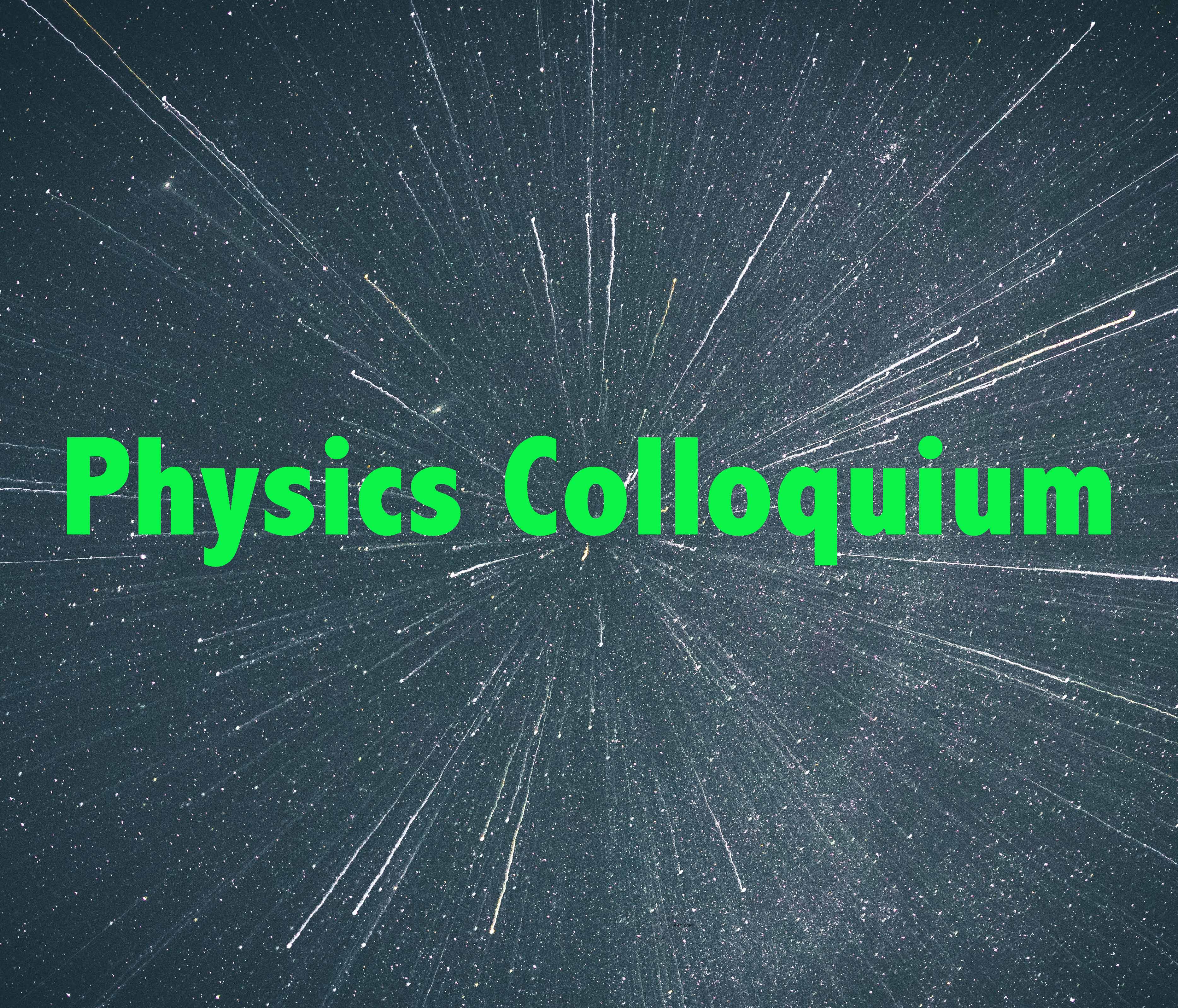 Text reads Physics colloquium with stars in the background