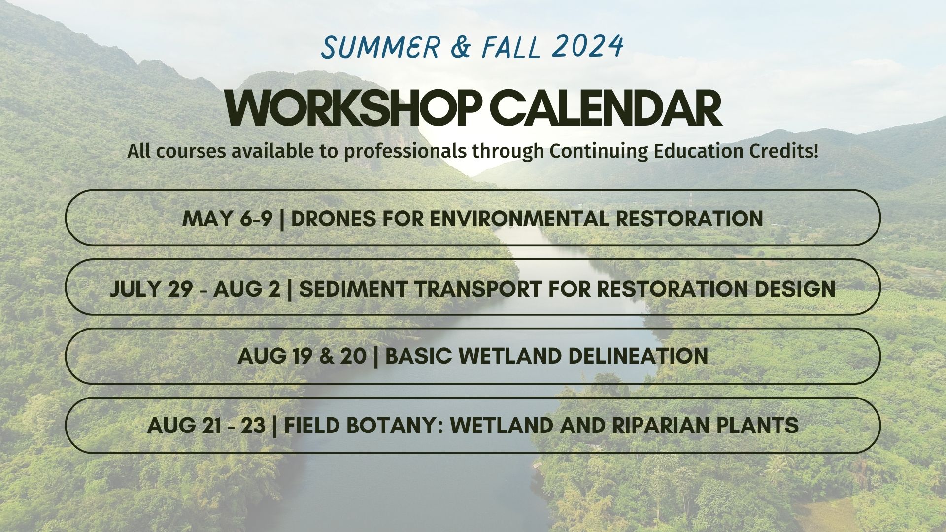 Summer '24 course offerings: Drones for Environmental Restoration, Sediment Transport, Basic Wetland Delineation, Field Botany: Wetland and Riparian Plants