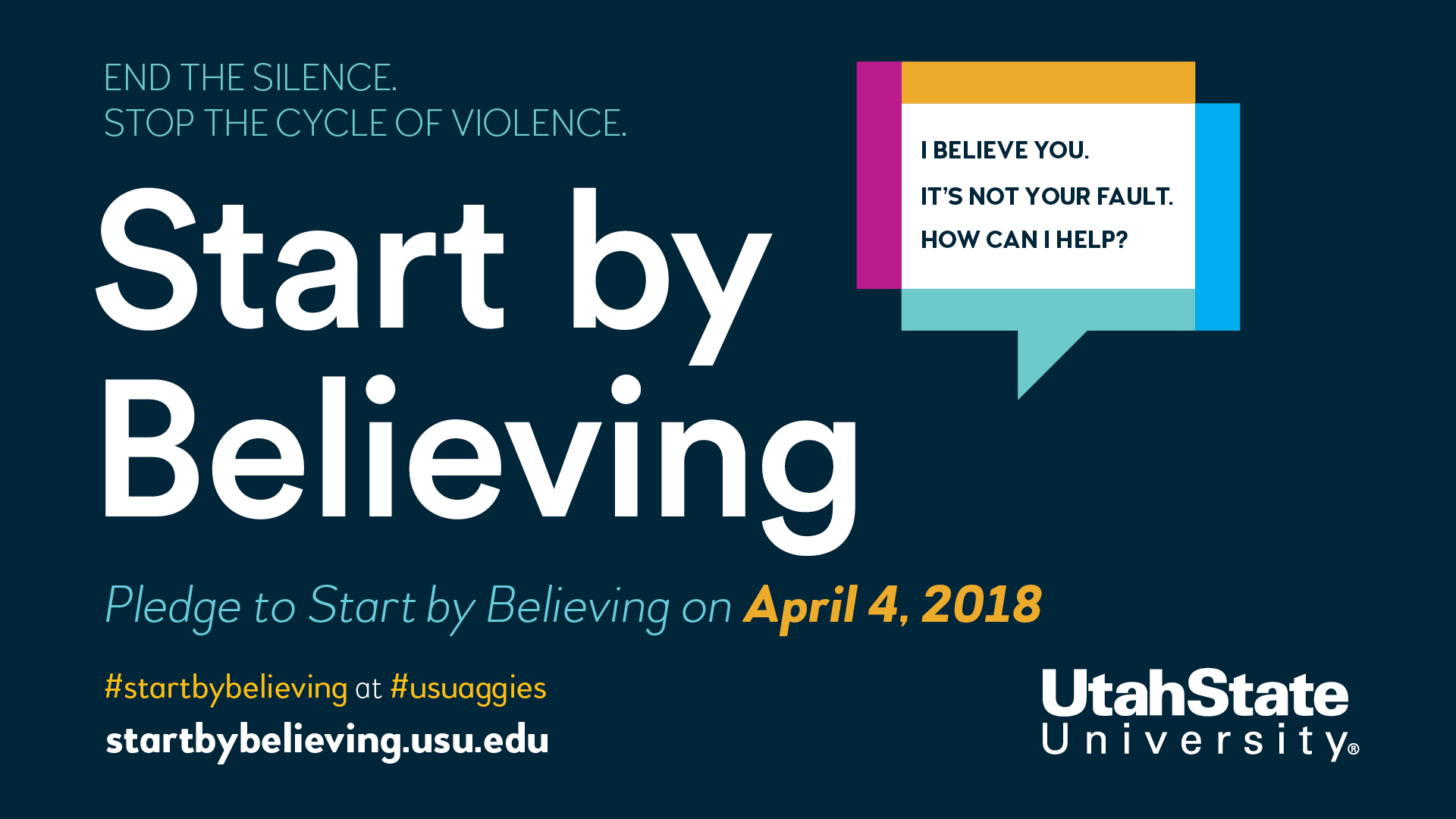 End the silence. Stop the cycle of violence. Start by believing. Pledge to start by believing on April 4, 2018 #startbybelieving at #usuaggies startbybelieving.usu.edu. Utah State University