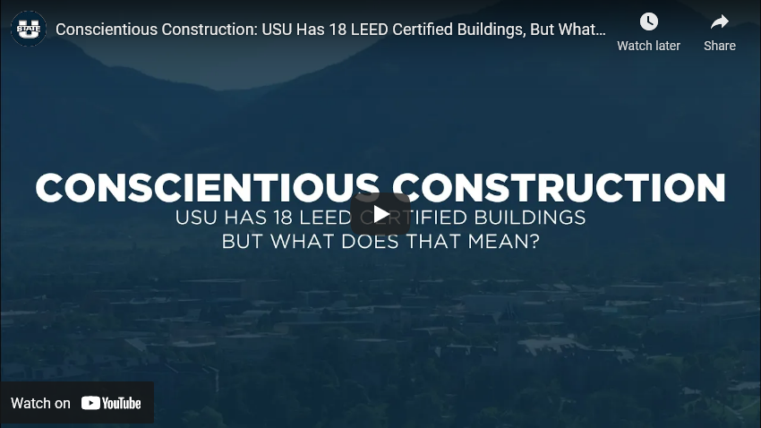 Conscientious Construction: USU Has 18 LEED Certified Buildings, But What Does That Mean?