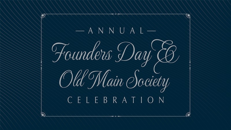 Text Reads: Annual Founders Day and Old Main Society Celebration.