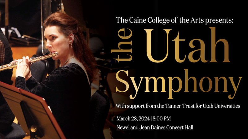 Text Reads: The Caine College of the Arts Presents The Utah Symphony With Support From the Tanner