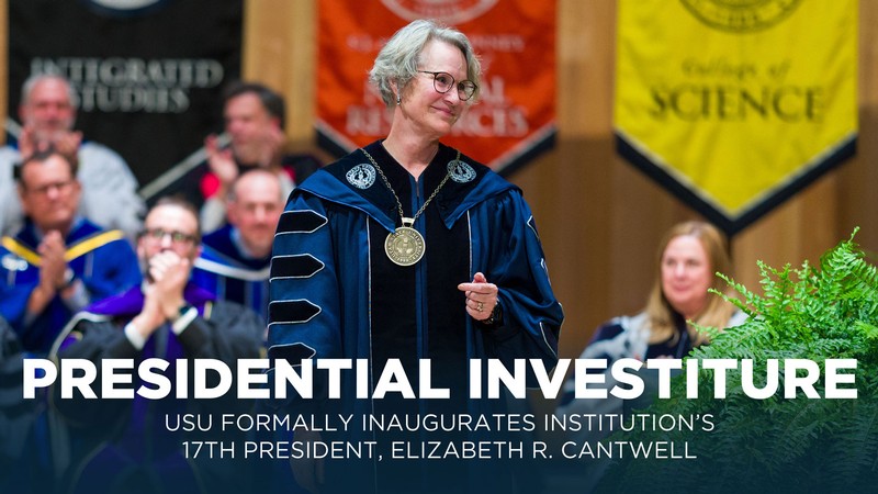 Elizabeth Cantwell at a ceremony. Text Reads: USU formally inaugurates institution's 17th president.