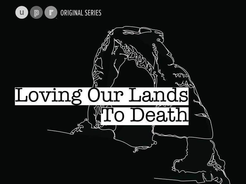 UPR Poster for the series ‘Are We Loving Utah Lands to Death?’