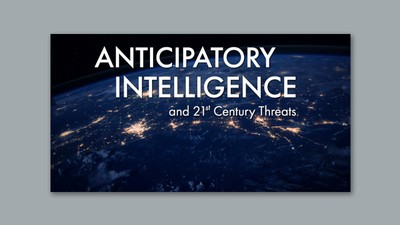 Text Reads: Anticipatory Intelligence and 21st Century Threats.
