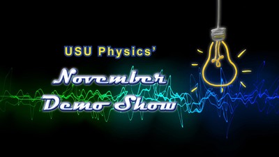 USU Physics’ November Demo Show