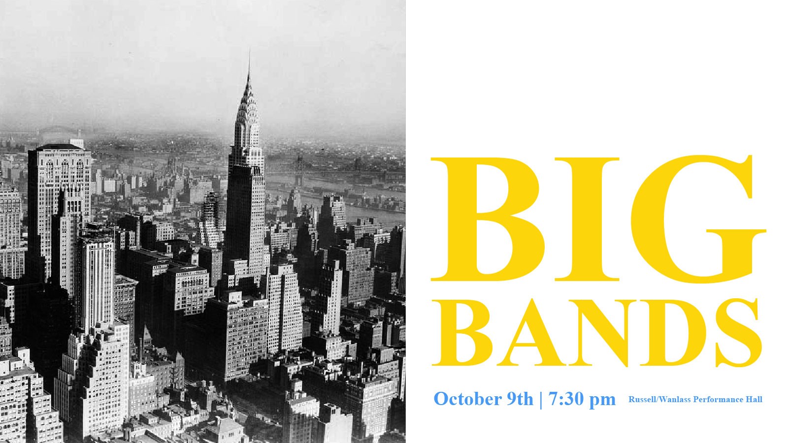 A concert poster. Text Reads: Big Bands, October 9th, 7:30 p.m. in the Wanlass Performance Hall.