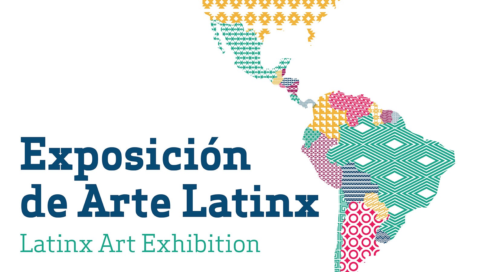 Text Reads: Latinx Art Exposition with an image of a map of Central and South America