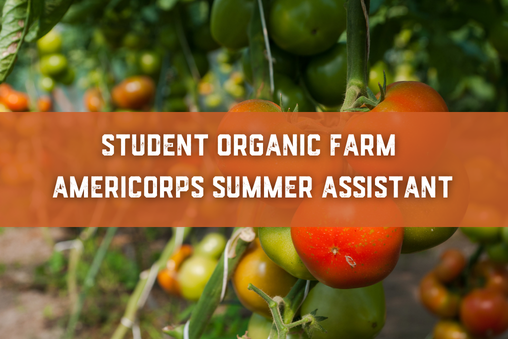 Student Organic Farm AmeriCorps Summer Assistant